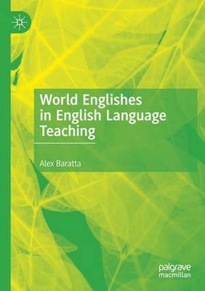 World Englishes in English Language Teaching de Alex Baratta