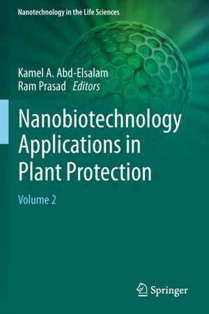 Nanobiotechnology Applications in Plant Protection: Volume 2 de Kamel A. Abd-Elsalam