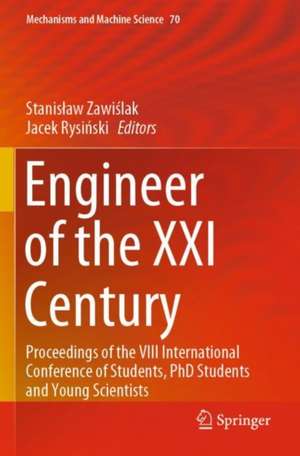 Engineer of the XXI Century: Proceedings of the VIII International Conference of Students, PhD Students and Young Scientists de Stanisław Zawiślak