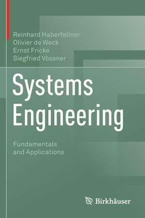 Systems Engineering: Fundamentals and Applications de Reinhard Haberfellner