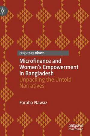 Microfinance and Women’s Empowerment in Bangladesh: Unpacking the Untold Narratives de Faraha Nawaz