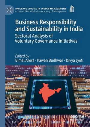 Business Responsibility and Sustainability in India: Sectoral Analysis of Voluntary Governance Initiatives de Bimal Arora