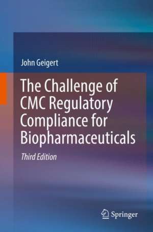 The Challenge of CMC Regulatory Compliance for Biopharmaceuticals de John Geigert