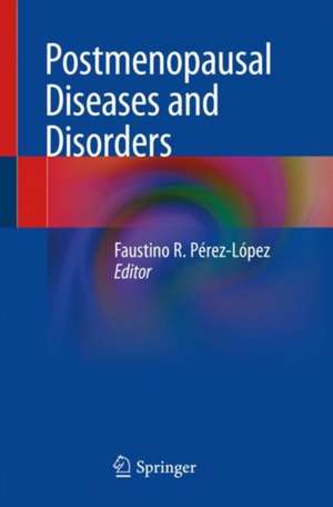 Postmenopausal Diseases and Disorders de Faustino R. Pérez-López