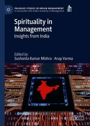 Spirituality in Management: Insights from India de Sushanta Kumar Mishra