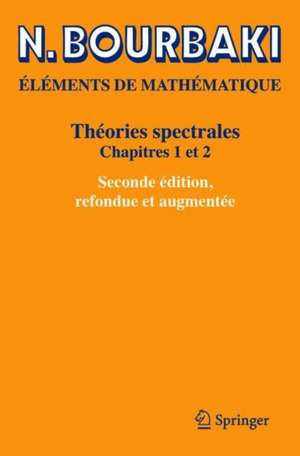 Théories spectrales: Chapitres 1 et 2 de N. Bourbaki