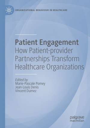 Patient Engagement: How Patient-provider Partnerships Transform Healthcare Organizations de Marie-Pascale Pomey