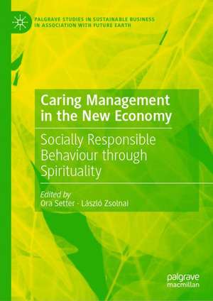 Caring Management in the New Economy: Socially Responsible Behaviour Through Spirituality de Ora Setter