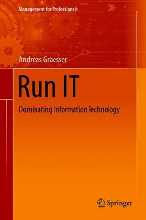 Run IT: Dominating Information Technology de Andreas Graesser