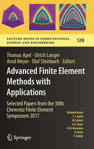 Advanced Finite Element Methods with Applications: Selected Papers from the 30th Chemnitz Finite Element Symposium 2017 de Thomas Apel