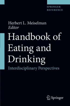 Handbook of Eating and Drinking: Interdisciplinary Perspectives de Herbert L. Meiselman