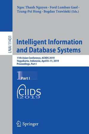 Intelligent Information and Database Systems: 11th Asian Conference, ACIIDS 2019, Yogyakarta, Indonesia, April 8–11, 2019, Proceedings, Part I de Ngoc Thanh Nguyen