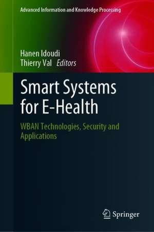 Smart Systems for E-Health: WBAN Technologies, Security and Applications de Hanen Idoudi