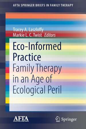 Eco-Informed Practice: Family Therapy in an Age of Ecological Peril de Tracey A. Laszloffy