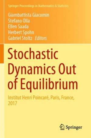 Stochastic Dynamics Out of Equilibrium: Institut Henri Poincaré, Paris, France, 2017 de Giambattista Giacomin