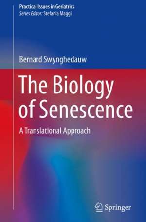 The Biology of Senescence: A Translational Approach de Bernard Swynghedauw