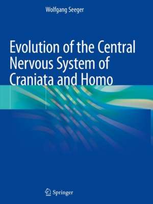 Evolution of the Central Nervous System of Craniata and Homo de Wolfgang Seeger