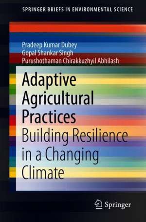 Adaptive Agricultural Practices: Building Resilience in a Changing Climate de Pradeep Kumar Dubey