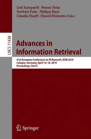 Advances in Information Retrieval: 41st European Conference on IR Research, ECIR 2019, Cologne, Germany, April 14–18, 2019, Proceedings, Part II de Leif Azzopardi