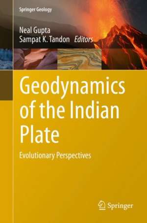 Geodynamics of the Indian Plate: Evolutionary Perspectives de Neal Gupta