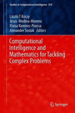 Computational Intelligence and Mathematics for Tackling Complex Problems de László T Kóczy