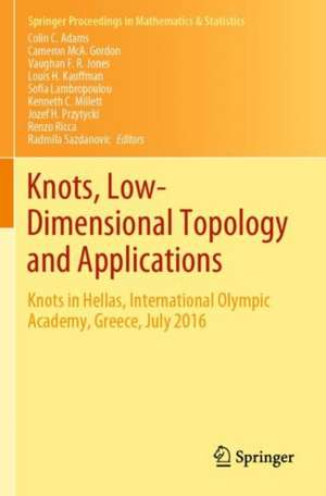 Knots, Low-Dimensional Topology and Applications: Knots in Hellas, International Olympic Academy, Greece, July 2016 de Colin C. Adams