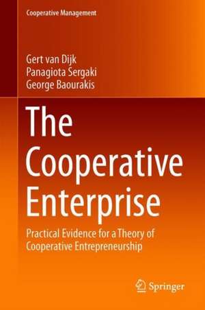 The Cooperative Enterprise: Practical Evidence for a Theory of Cooperative Entrepreneurship de Gert van Dijk