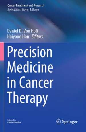 Precision Medicine in Cancer Therapy de Daniel D. Von Hoff