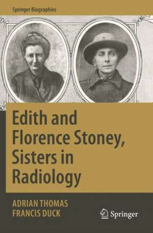 Edith and Florence Stoney, Sisters in Radiology de Adrian Thomas