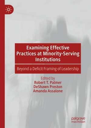 Examining Effective Practices at Minority-Serving Institutions: Beyond a Deficit Framing of Leadership de Robert T. Palmer