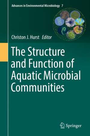 The Structure and Function of Aquatic Microbial Communities de Christon J. Hurst