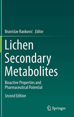 Lichen Secondary Metabolites: Bioactive Properties and Pharmaceutical Potential de Branislav Ranković