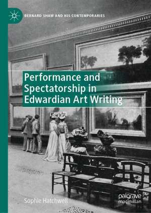 Performance and Spectatorship in Edwardian Art Writing de Sophie Hatchwell