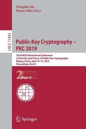 Public-Key Cryptography – PKC 2019: 22nd IACR International Conference on Practice and Theory of Public-Key Cryptography, Beijing, China, April 14-17, 2019, Proceedings, Part II de Dongdai Lin