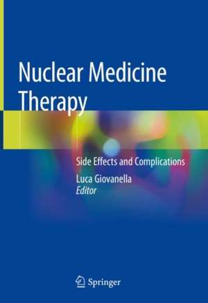 Nuclear Medicine Therapy: Side Effects and Complications de Luca Giovanella