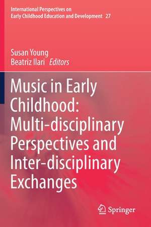 Music in Early Childhood: Multi-disciplinary Perspectives and Inter-disciplinary Exchanges de Susan Young