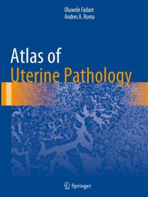 Atlas of Uterine Pathology de Oluwole Fadare