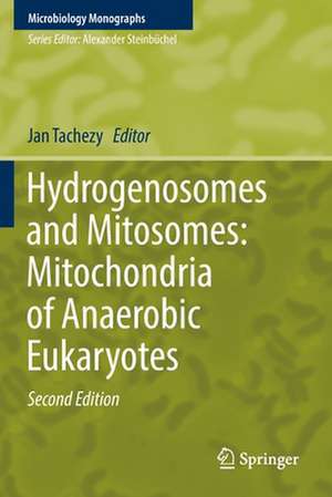 Hydrogenosomes and Mitosomes: Mitochondria of Anaerobic Eukaryotes de Jan Tachezy