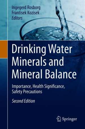 Drinking Water Minerals and Mineral Balance: Importance, Health Significance, Safety Precautions de Ingegerd Rosborg