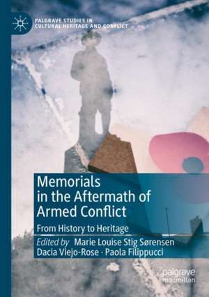 Memorials in the Aftermath of Armed Conflict: From History to Heritage de Marie Louise Stig Sørensen