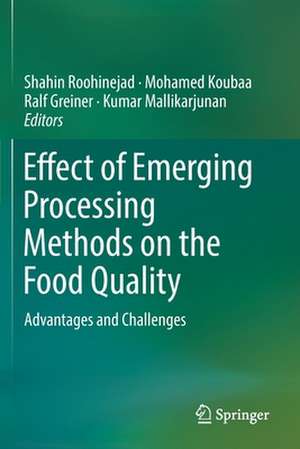 Effect of Emerging Processing Methods on the Food Quality: Advantages and Challenges de Shahin Roohinejad