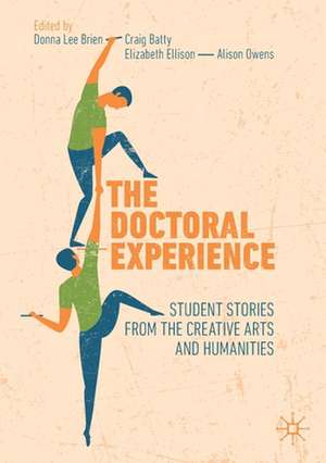 The Doctoral Experience: Student Stories from the Creative Arts and Humanities de Donna Lee Brien