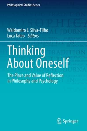 Thinking About Oneself: The Place and Value of Reflection in Philosophy and Psychology de Waldomiro J. Silva-Filho