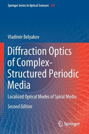 Diffraction Optics of Complex-Structured Periodic Media: Localized Optical Modes of Spiral Media de Vladimir Belyakov