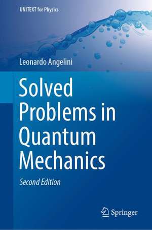 Solved Problems in Quantum Mechanics de Leonardo Angelini