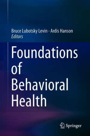 Foundations of Behavioral Health de Bruce Lubotsky Levin