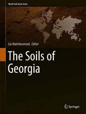 The Soils of Georgia de Lia Matchavariani