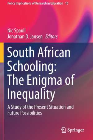 South African Schooling: The Enigma of Inequality: A Study of the Present Situation and Future Possibilities de Nic Spaull