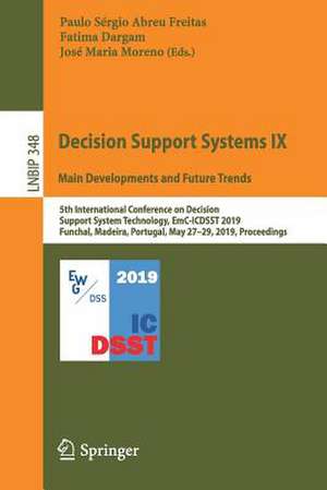 Decision Support Systems IX: Main Developments and Future Trends: 5th International Conference on Decision Support System Technology, EmC-ICDSST 2019, Funchal, Madeira, Portugal, May 27–29, 2019, Proceedings de Paulo Sérgio Abreu Freitas