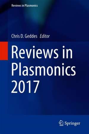 Reviews in Plasmonics 2017 de Chris D. Geddes